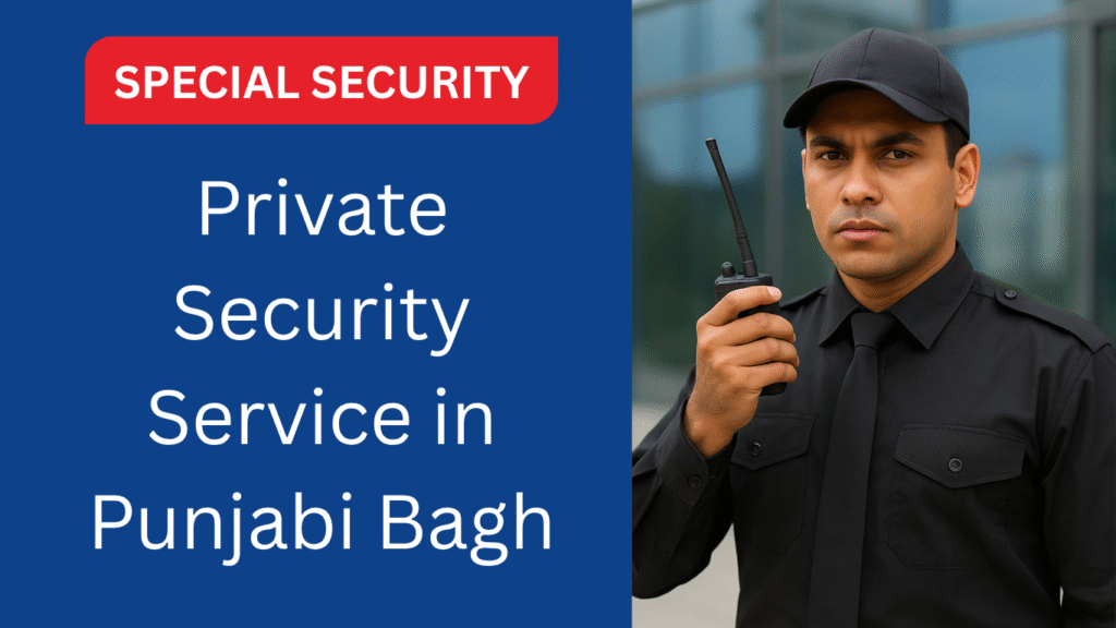 private-security-service-in-punjabi-bagh-speical-security.jpg